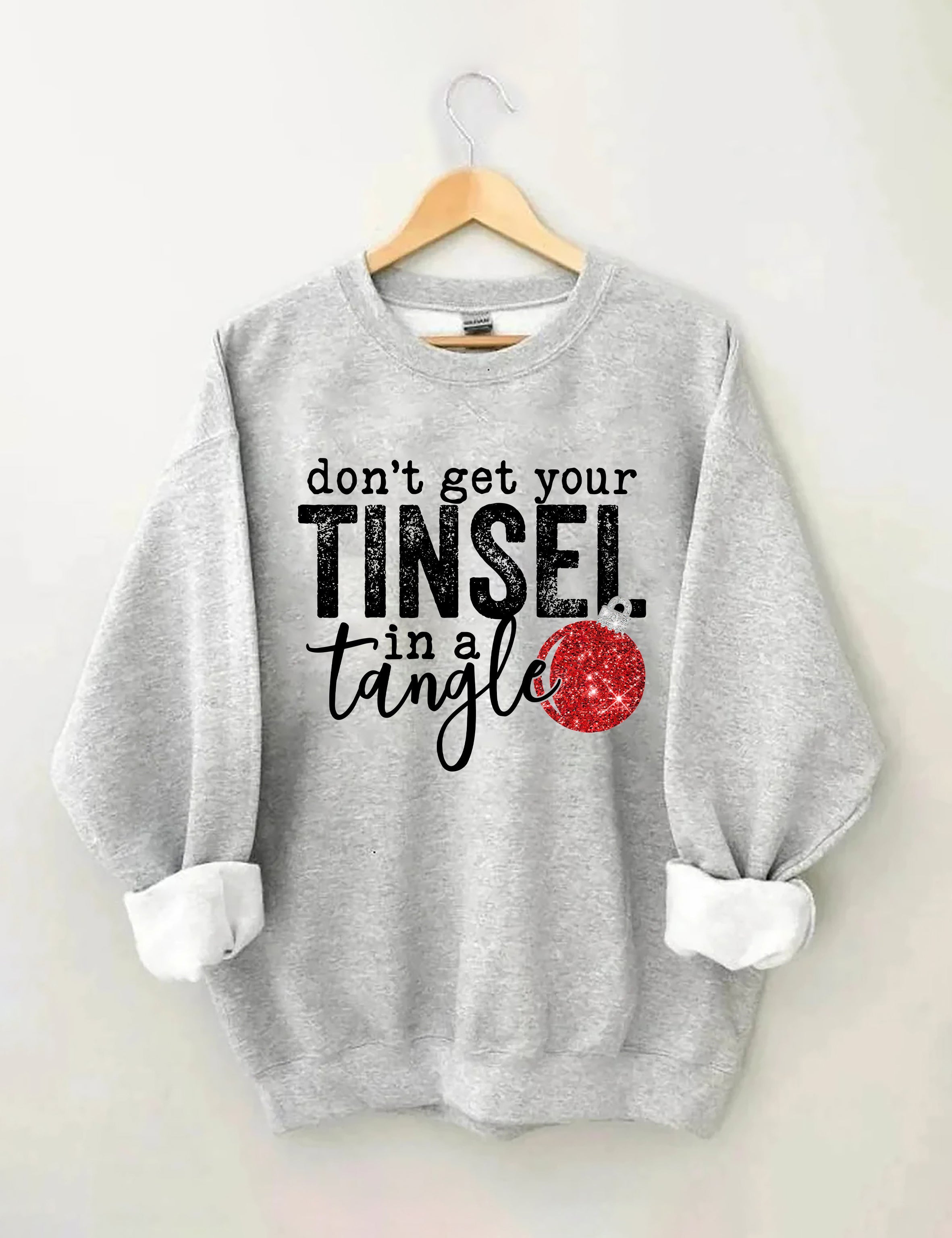 Don't Get Your Tinsel In a Tangle Sweatshirt