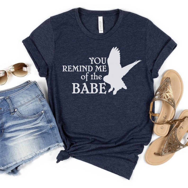 You Remind Me of the Babe T-shirt