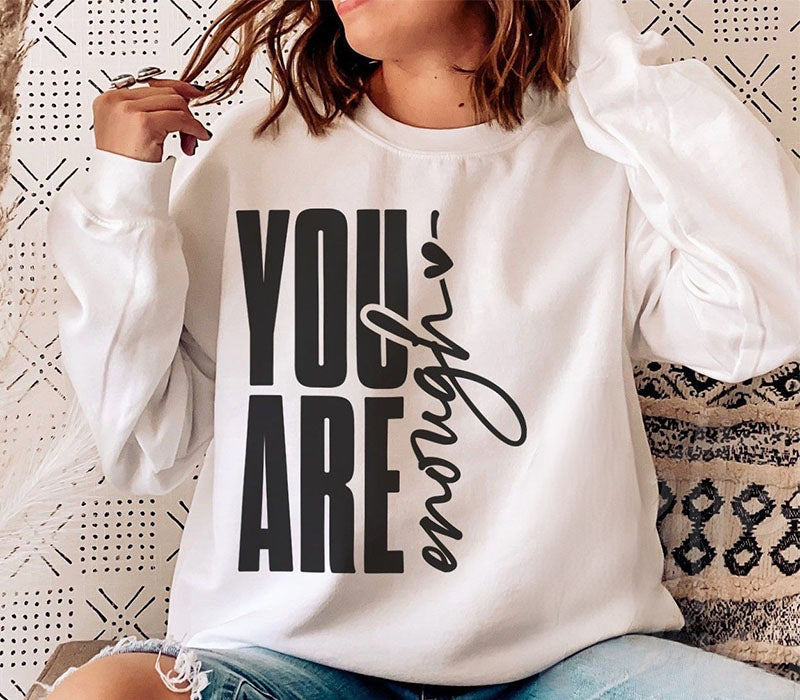 You Are Enough Positive Sweatshirt